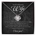 To My Amazing Wife – Romantic Love Knot Necklace with Message Card | Cherished Gift for the Happy Times We've Shared