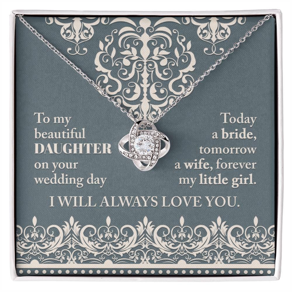 Daughter Wedding Day Gift Today a Bride Always my Little Girl-Love Knot Pendant Necklace - Mallard Moon Gift Shop