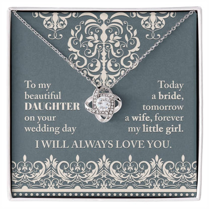 Daughter Wedding Day Gift Today a Bride Always my Little Girl-Love Knot Pendant Necklace - Mallard Moon Gift Shop