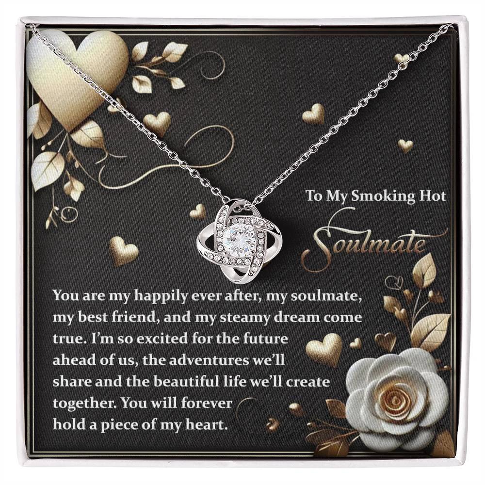 To My Smoking Hot Soulmate - Heartfelt Message Card with Love Knot Necklace