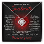To My Smokin' Hot Soulmate - I Love You with All My Heart - Valentine Gift - Love Knot Necklace