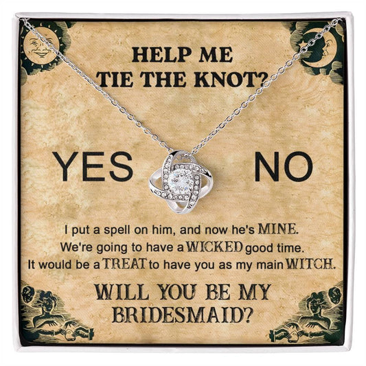 Bridesmaid Proposal Wedding Invite Will You Be My Main Witch Love Knot Pendant Necklace - Mallard Moon Gift Shop