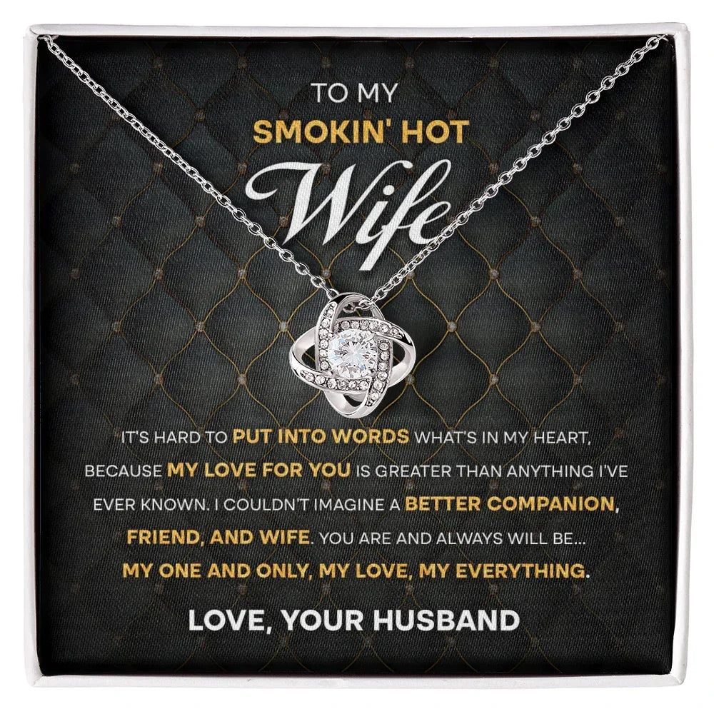 To My Smokin' Hot Wife – Love Knot Necklace with Bold Romantic Message | Gift from Husband to His One & Only