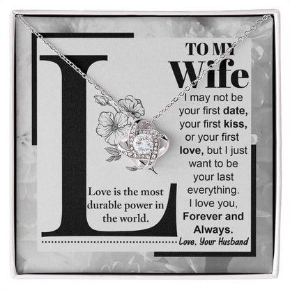 To My Wife Your Last Everything Knot Pendant Necklace - Mallard Moon Gift Shop