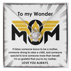 To My Wonder Mom It Take Someone Brave to Be a Mother - Love Knot Necklace