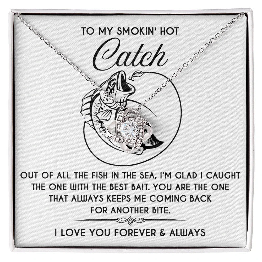 To My Smokin' Hot Catch Love Knot Necklace - Romantic Gift for Soulmate on Valentine's Day