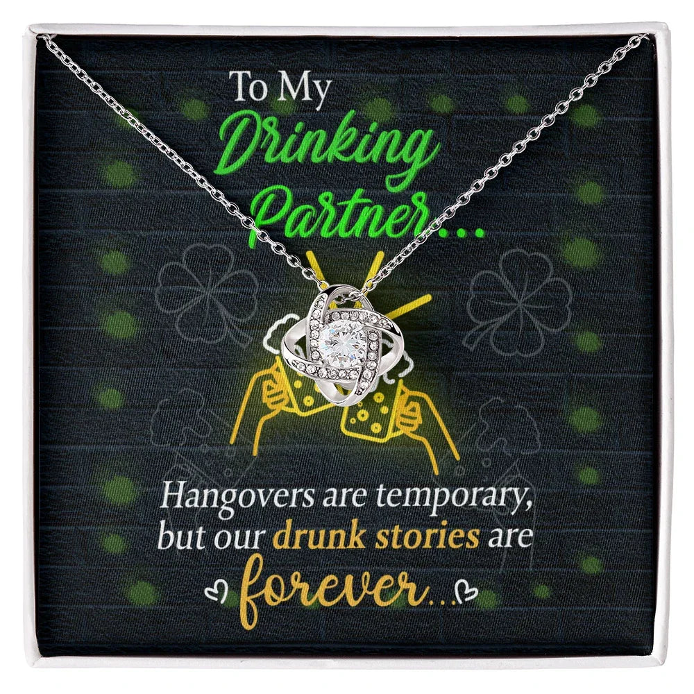 To My Drinking Partner– St. Patrick's Day Love Knot Necklace for a Friend Who Knows All the Stories!