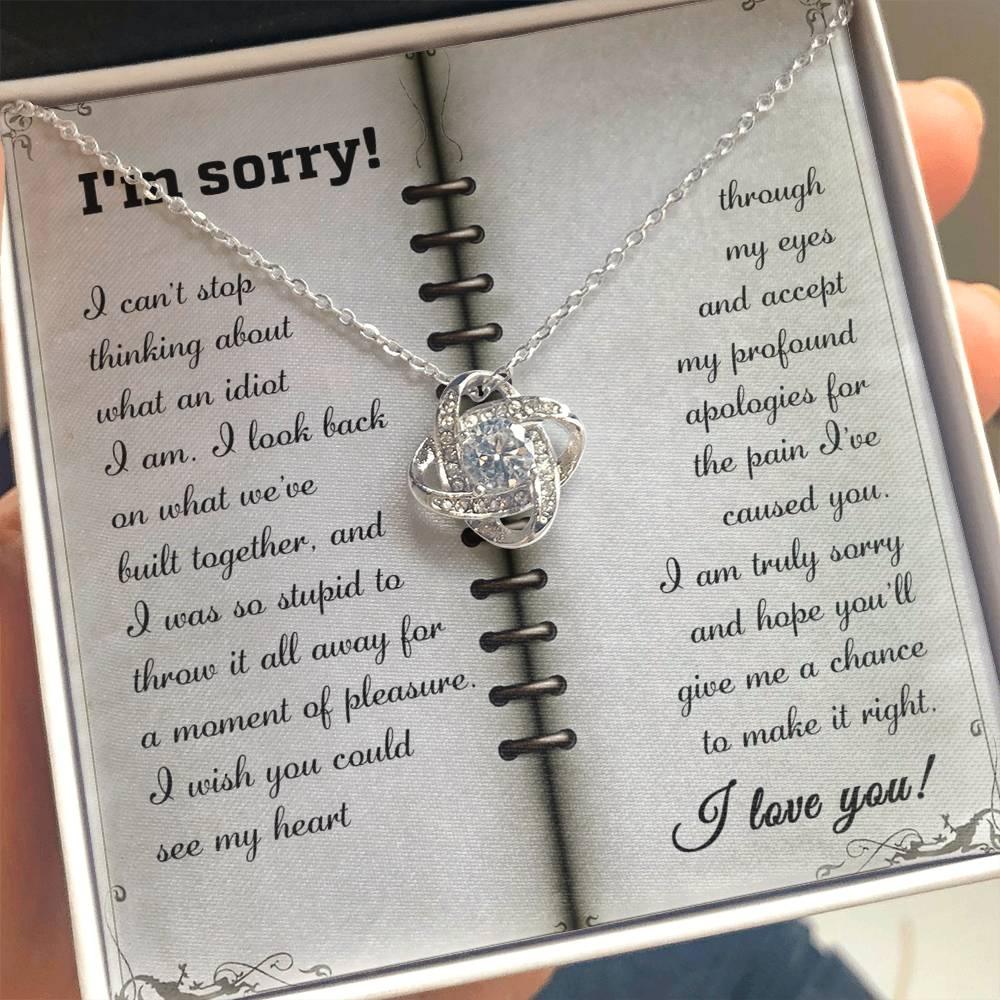 Apology Gift for Girlfriend, Wife, Soulmate - Sorry, What An Idiot - Love Knot Pendant Necklace - Mallard Moon Gift Shop