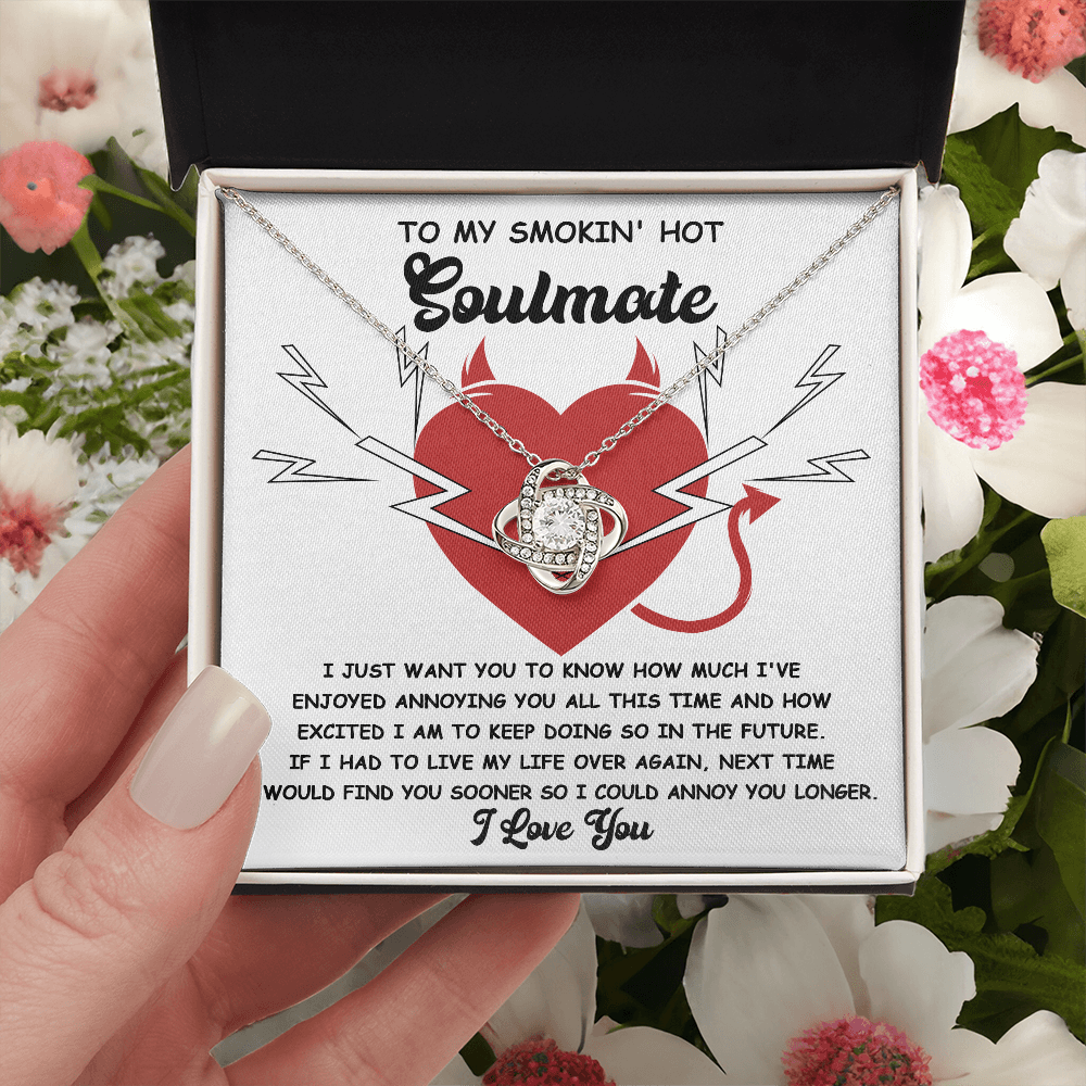 To My Smokin' Hot Soulmate - Annoying You - Love Knot Necklace - Mallard Moon Gift Shop
