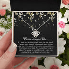 Apology Gift for Girlfriend, Wife, Soulmate - Sorry, Broken Your Trust - Love Knot Pendant Necklace