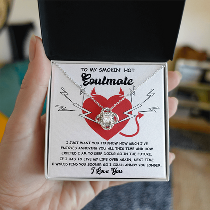 To My Smokin' Hot Soulmate - Annoying You - Love Knot Necklace - Mallard Moon Gift Shop