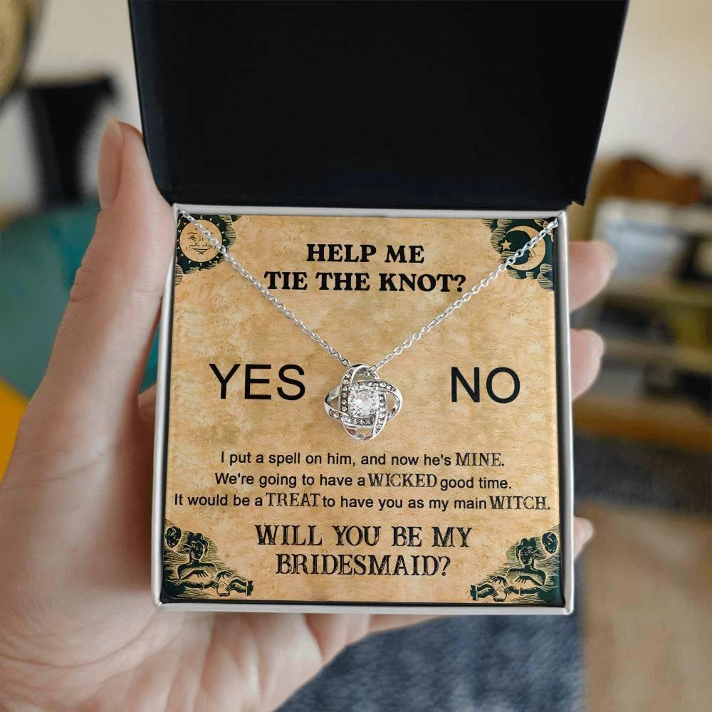 Bridesmaid Proposal Wedding Invite Will You Be My Main Witch Love Knot Pendant Necklace
