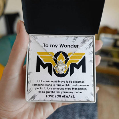 To My Wonder Mom It Take Someone Brave to Be a Mother - Love Knot Necklace - Mallard Moon Gift Shop