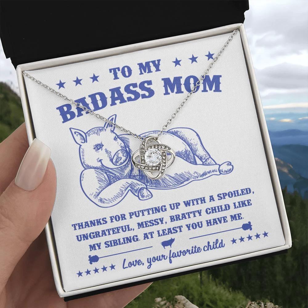 To My Badass Mom - You Have Me - Love Knot Necklace