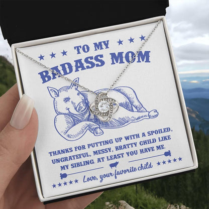 To My Badass Mom - You Have Me - Love Knot Necklace - Mallard Moon Gift Shop