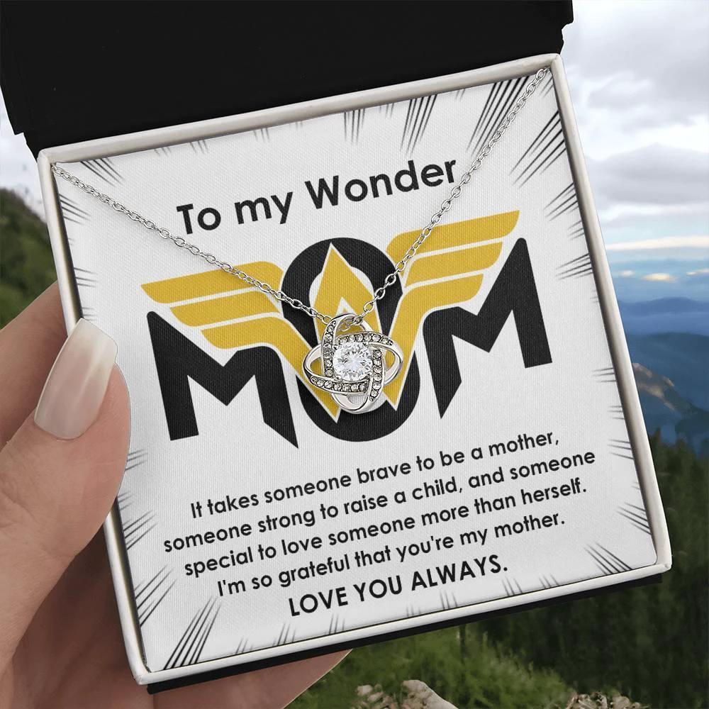 To My Wonder Mom It Take Someone Brave to Be a Mother - Love Knot Necklace