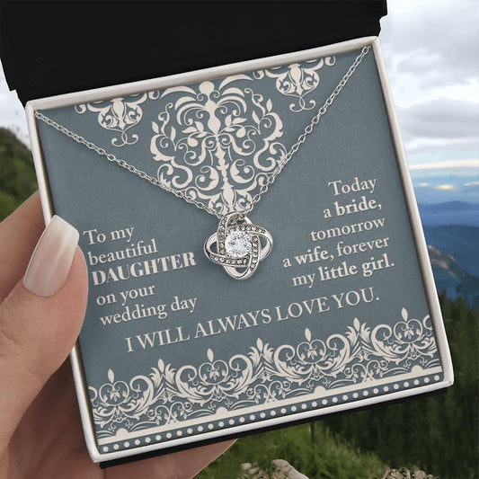 Daughter Wedding Day Gift Today a Bride Always my Little Girl-Love Knot Pendant Necklace - Mallard Moon Gift Shop