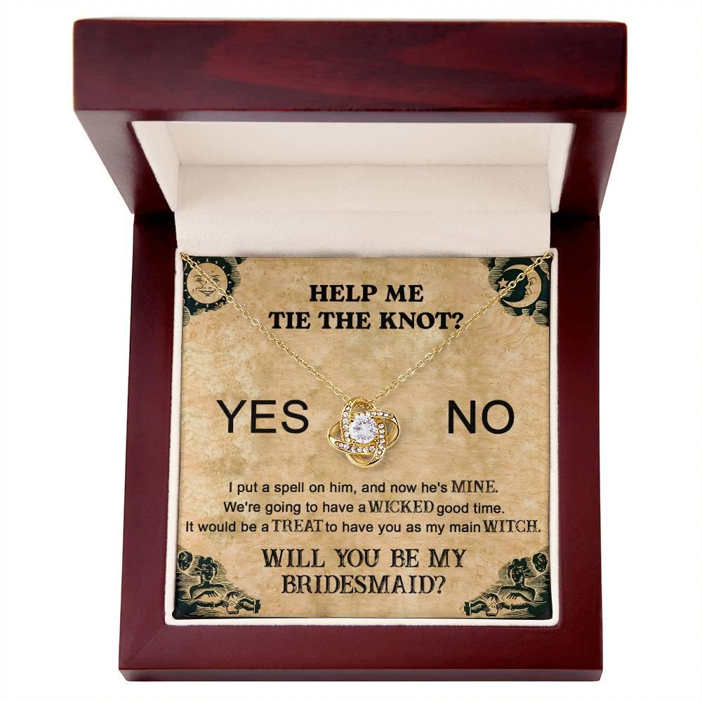 Bridesmaid Proposal Wedding Invite Will You Be My Main Witch Love Knot Pendant Necklace - Mallard Moon Gift Shop