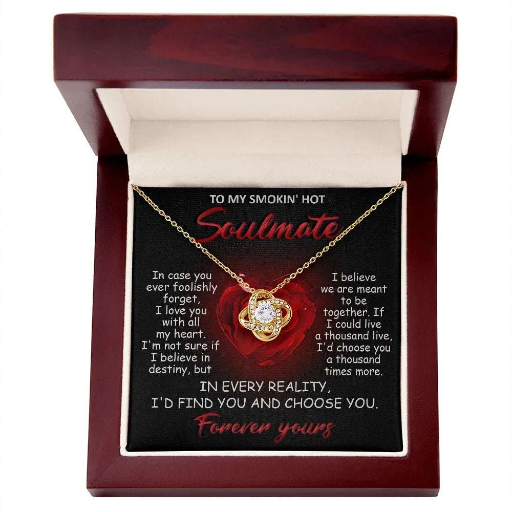 To My Smokin' Hot Soulmate - I Love You with All My Heart - Valentine Gift - Love Knot Necklace