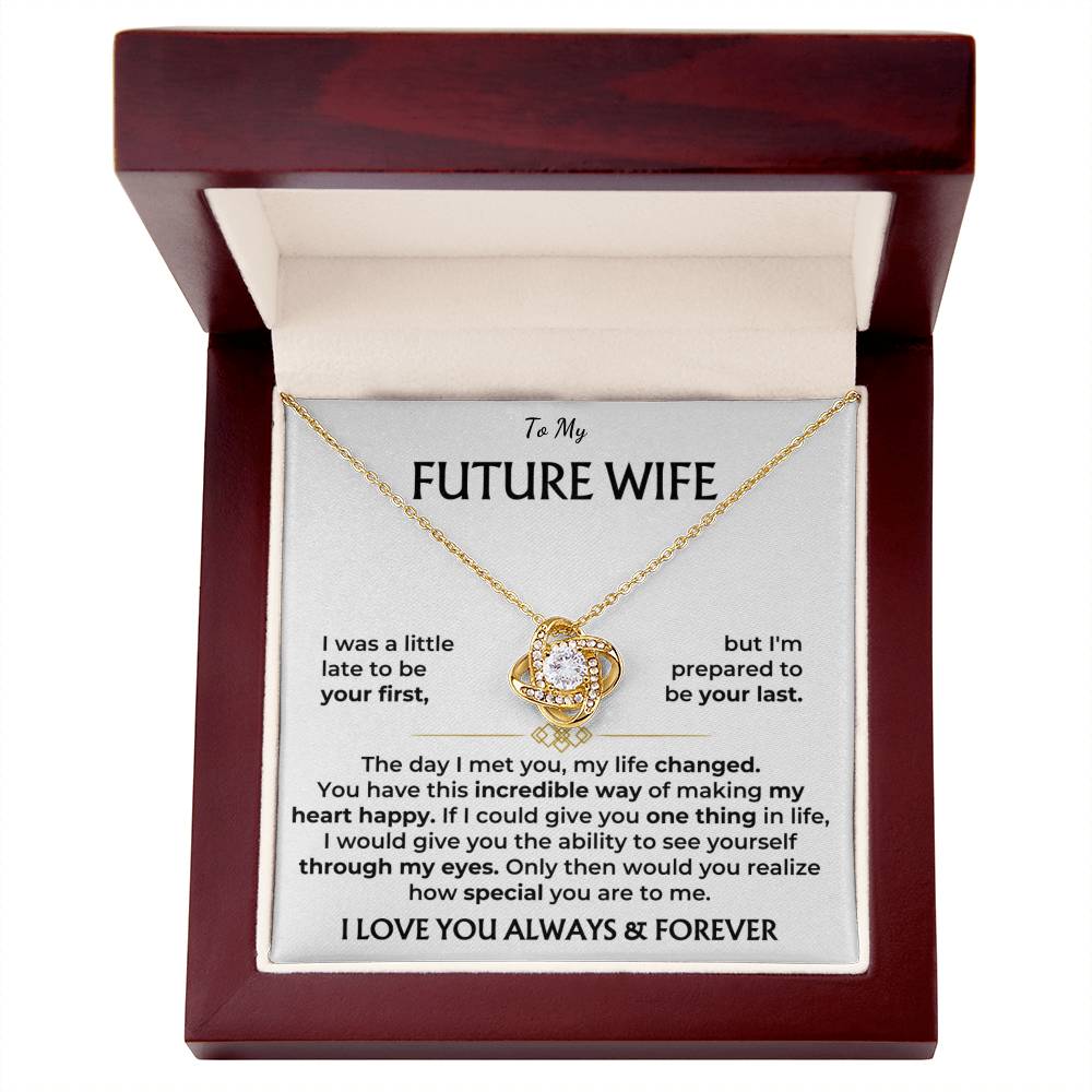 To my future wife, I love you, always and forever