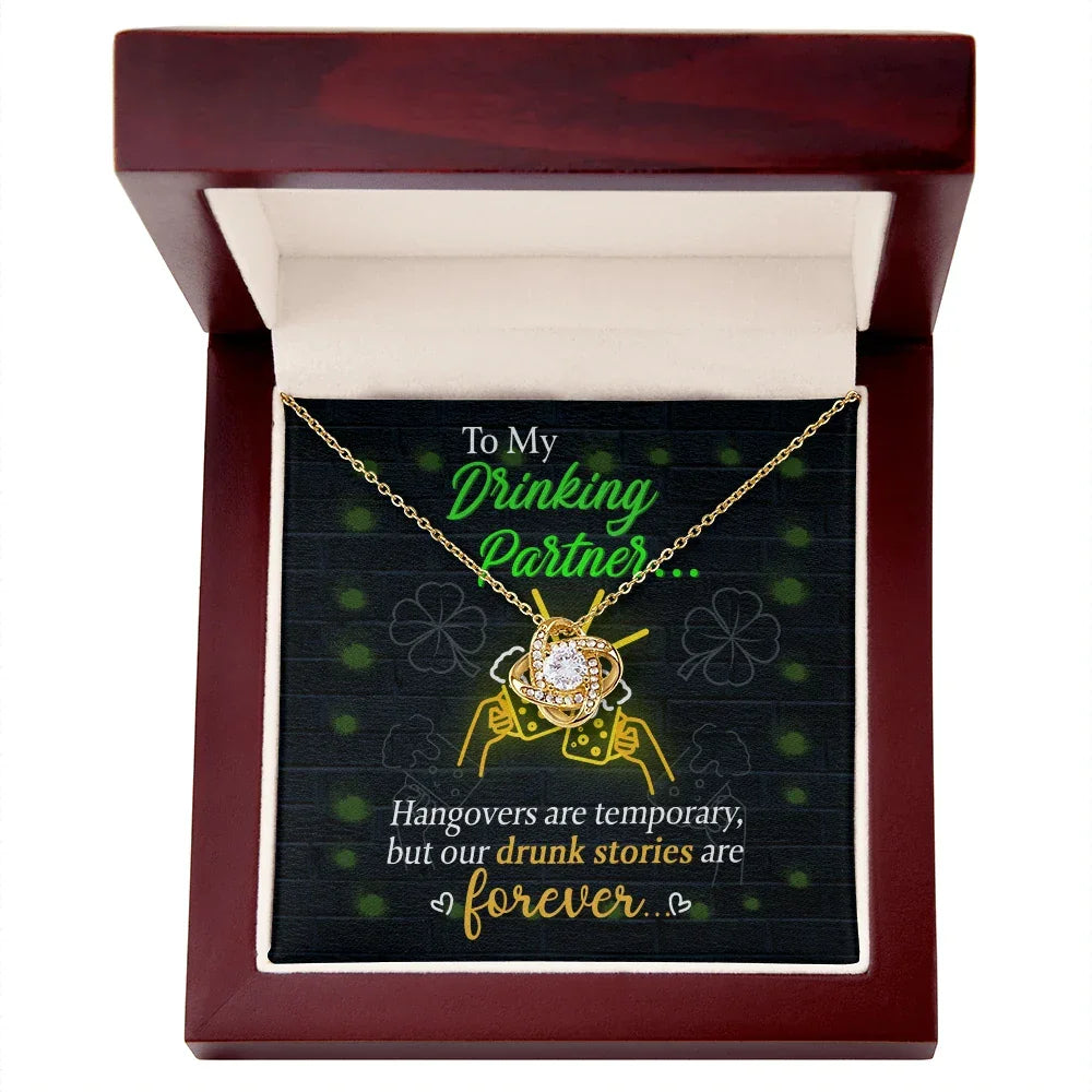 To My Drinking Partner– St. Patrick's Day Love Knot Necklace for a Friend Who Knows All the Stories!