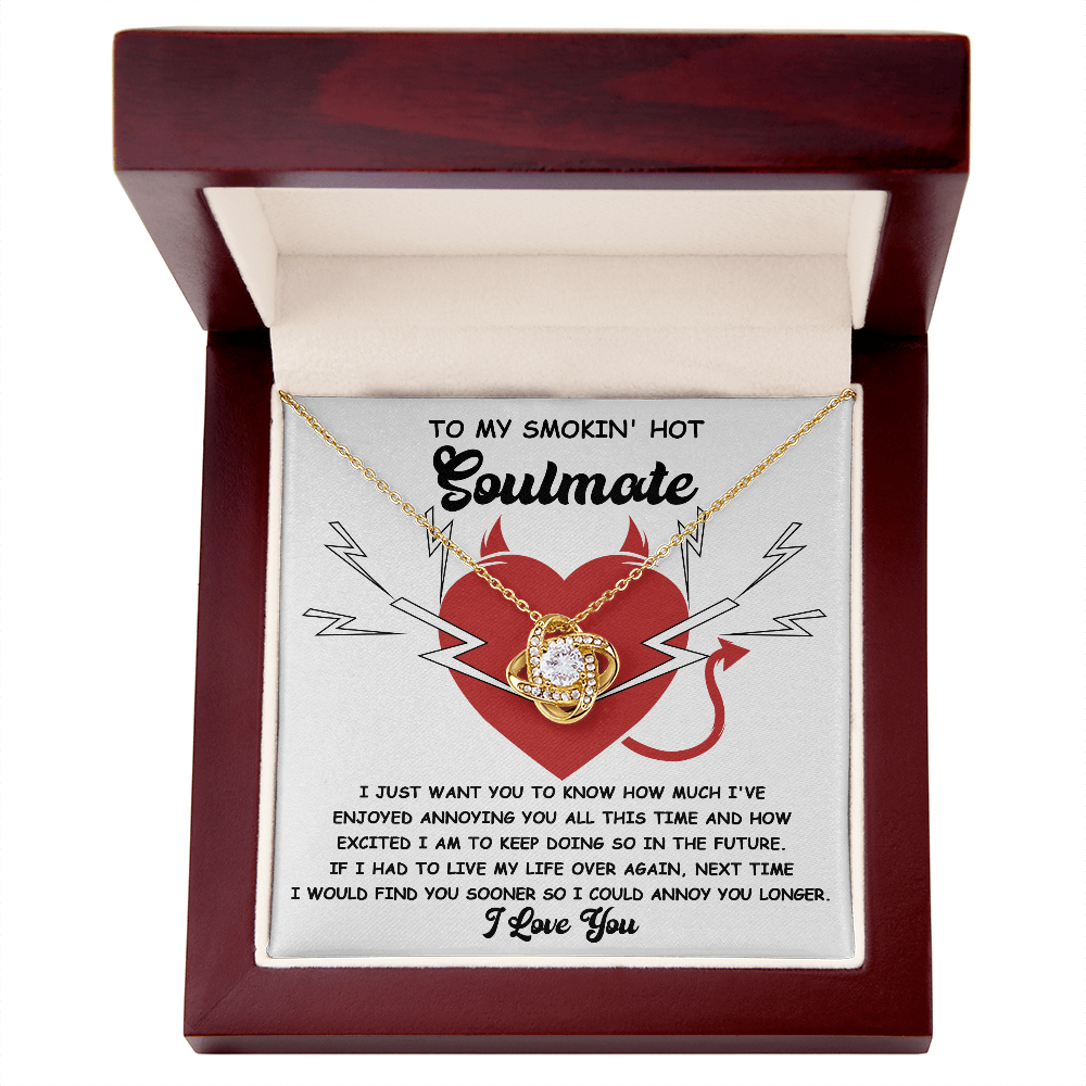 To My Smokin' Hot Soulmate - Annoying You - Love Knot Necklace - Mallard Moon Gift Shop