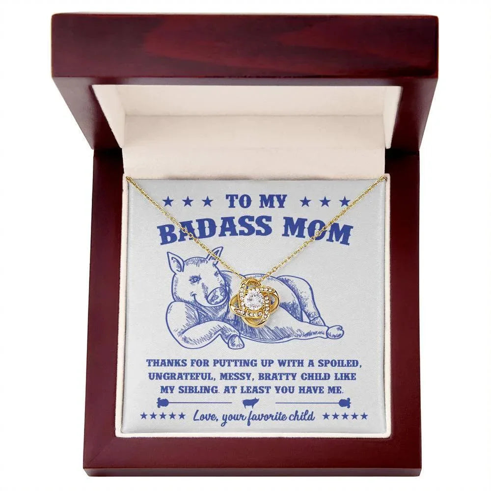To My Badass Mom - You Have Me - Love Knot Necklace