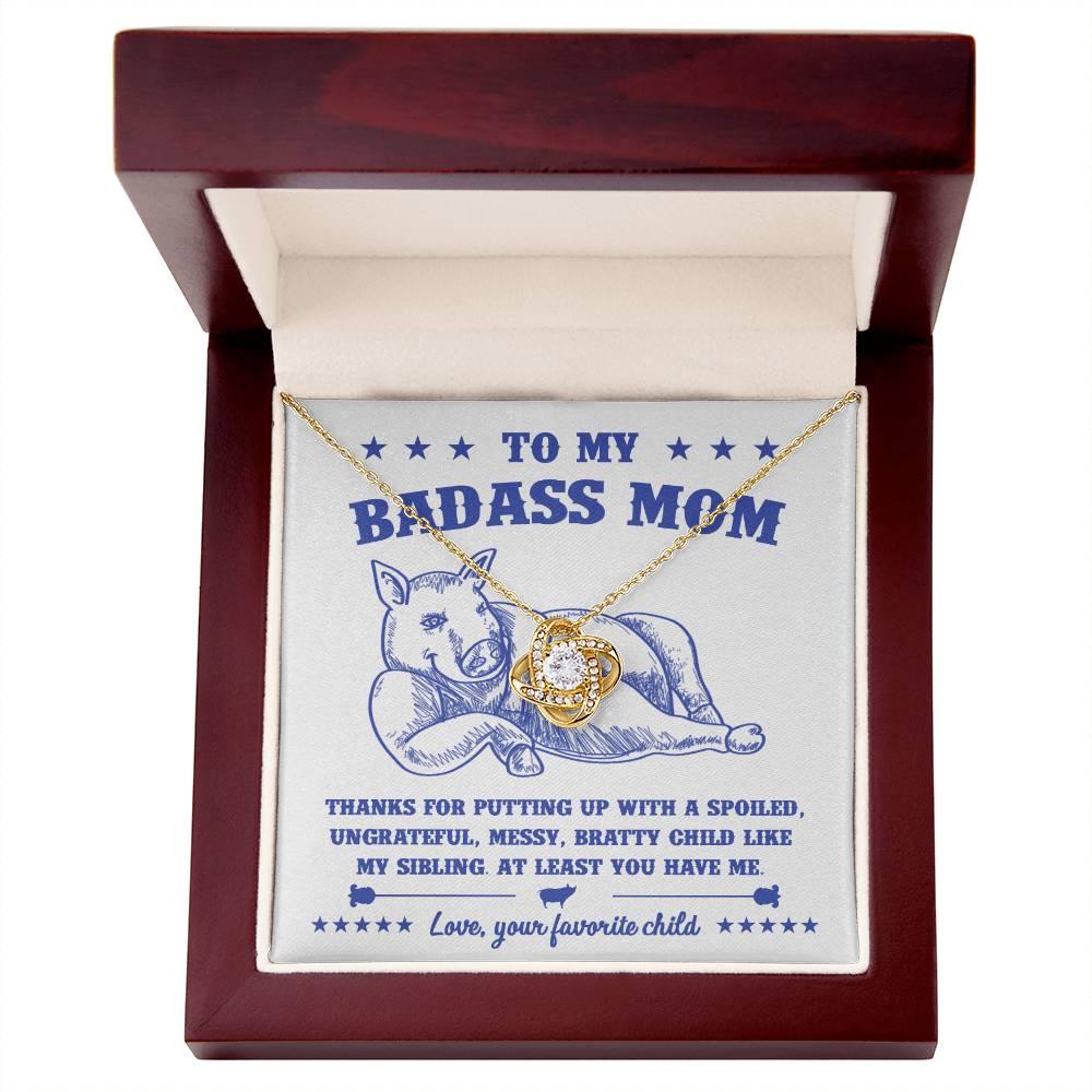 To My Badass Mom - You Have Me - Love Knot Necklace - Mallard Moon Gift Shop