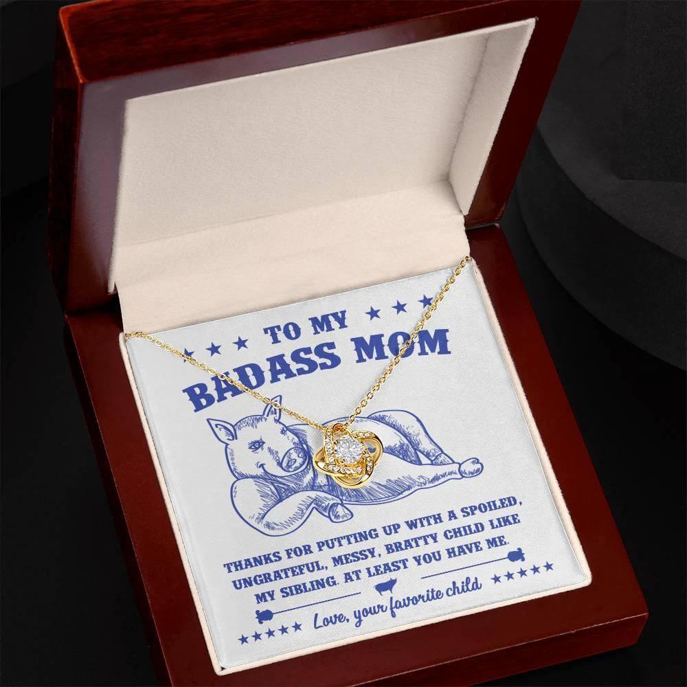To My Badass Mom - You Have Me - Love Knot Necklace