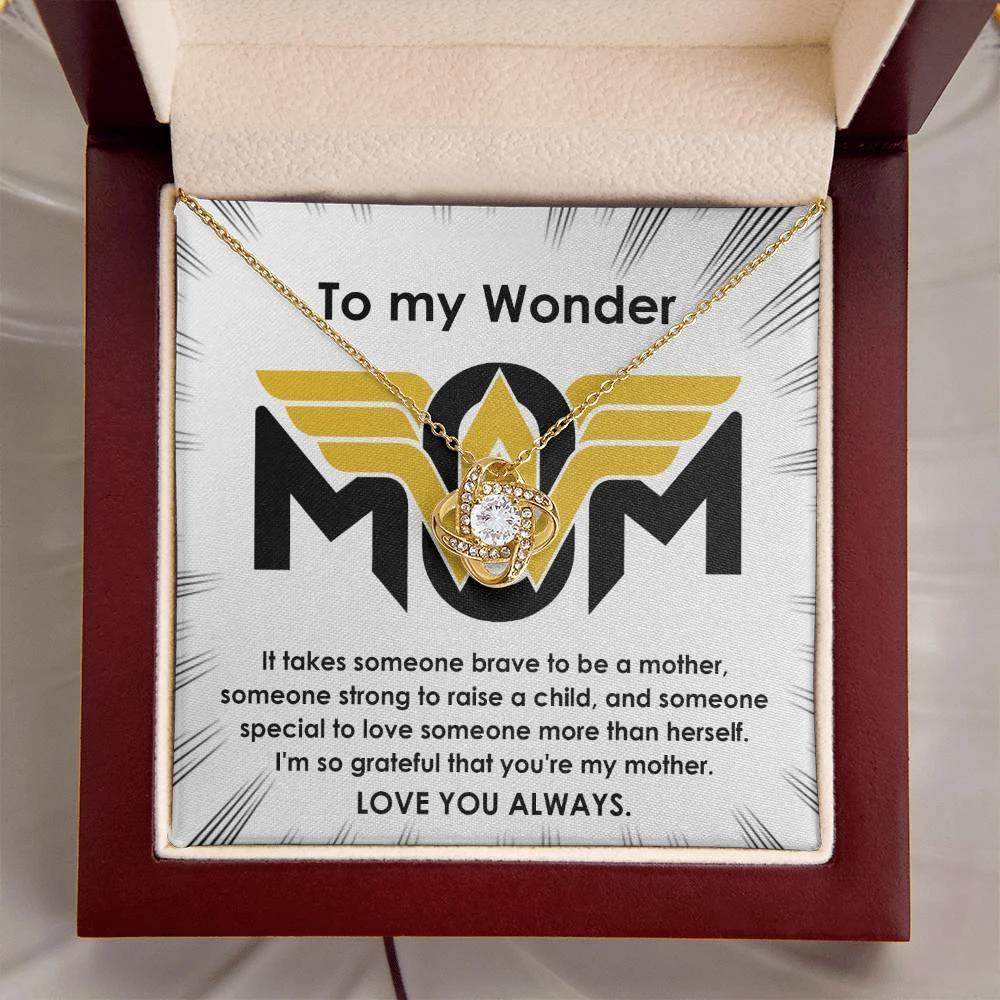To My Wonder Mom It Take Someone Brave to Be a Mother - Love Knot Necklace