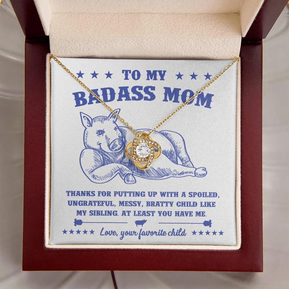 To My Badass Mom - You Have Me - Love Knot Necklace