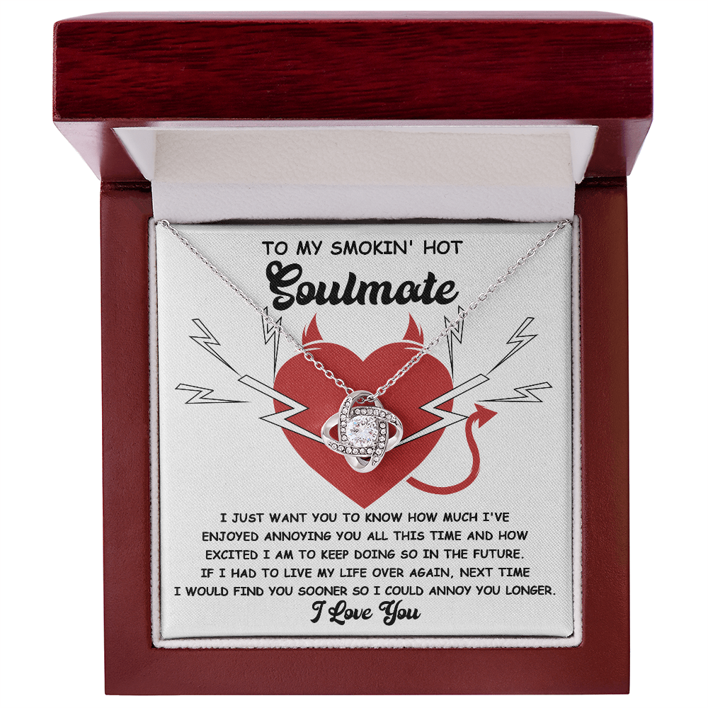 To My Smokin' Hot Soulmate - Annoying You - Love Knot Necklace - Mallard Moon Gift Shop