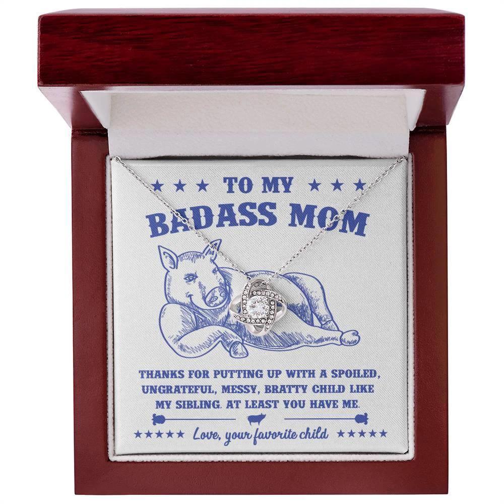 To My Badass Mom - You Have Me - Love Knot Necklace