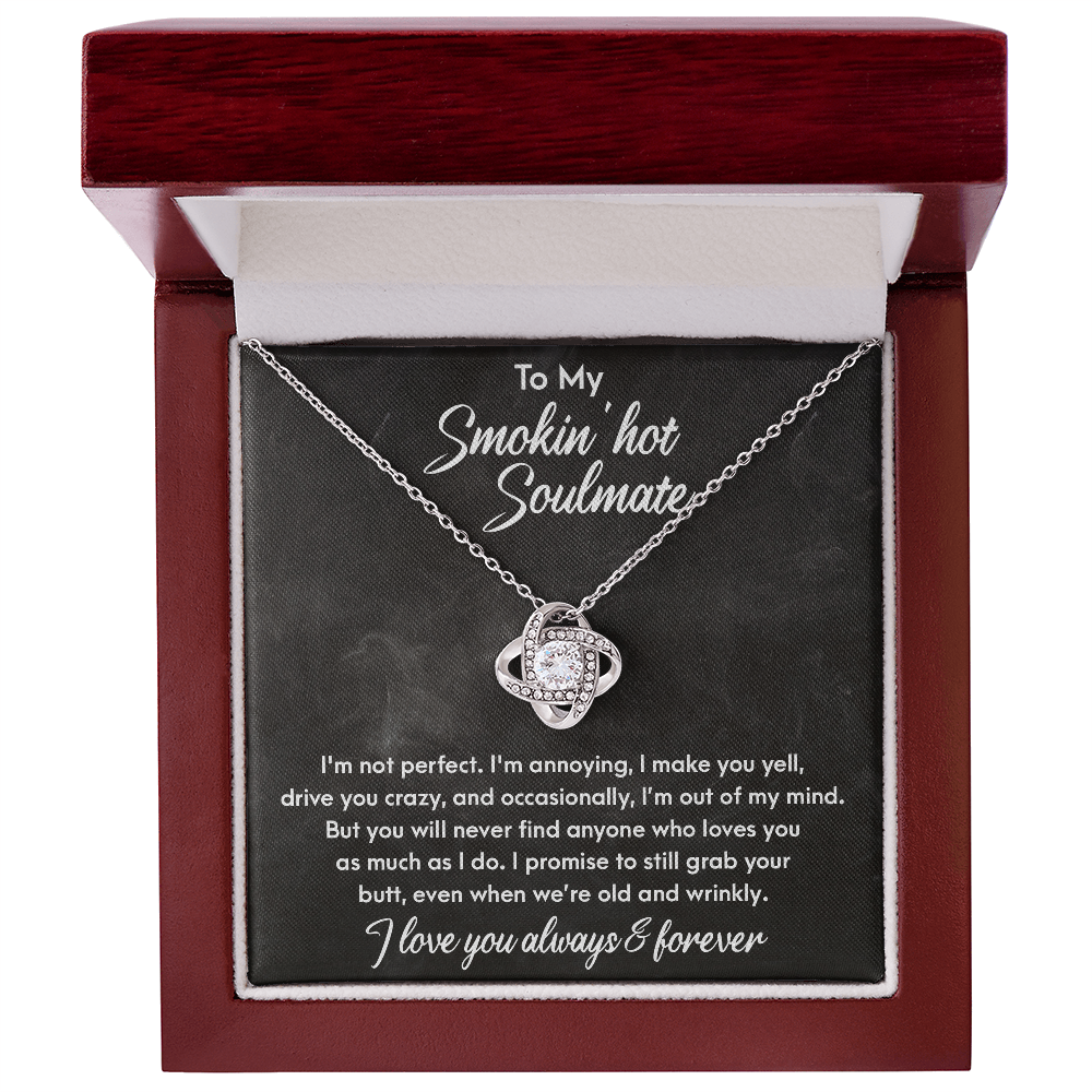 Smokin' Hot Soulmate - Still Love You When We Are Old and Wrinkly - Love Knot Necklace - Mallard Moon Gift Shop