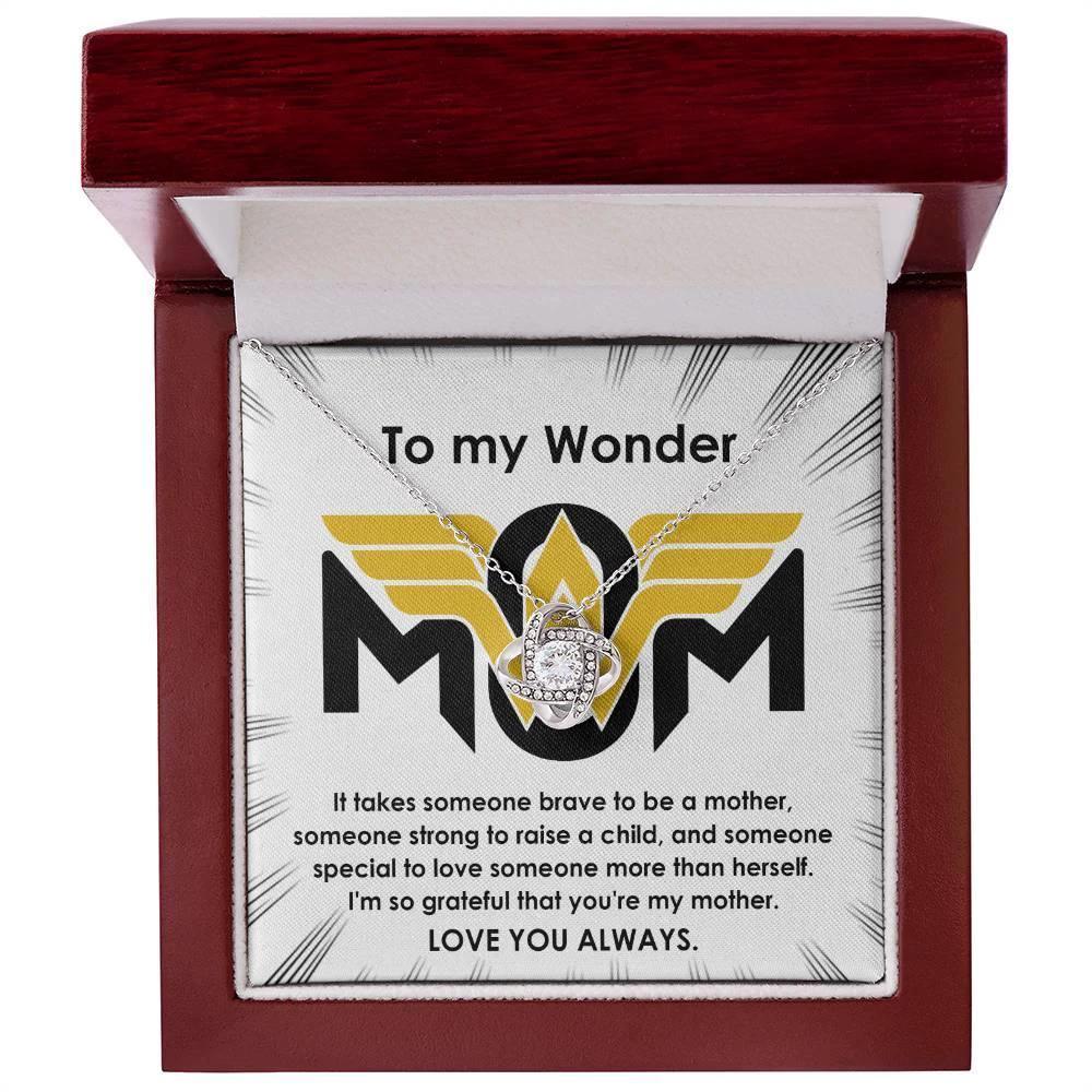 To My Wonder Mom It Take Someone Brave to Be a Mother - Love Knot Necklace