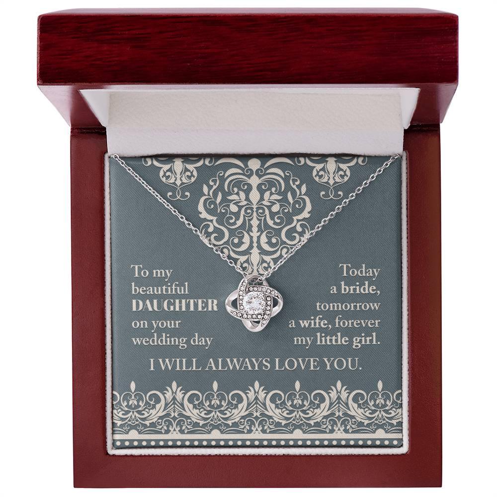 Daughter Wedding Day Gift Today a Bride Always my Little Girl-Love Knot Pendant Necklace - Mallard Moon Gift Shop