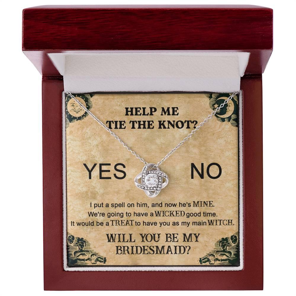 Bridesmaid Proposal Wedding Invite Will You Be My Main Witch Love Knot Pendant Necklace - Mallard Moon Gift Shop
