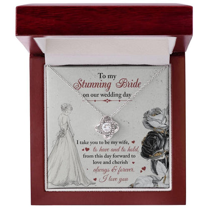 To My Stunning Bride on Our Wedding Day, I Take You to be My Wife Love Knot Pendant Necklace - Mallard Moon Gift Shop