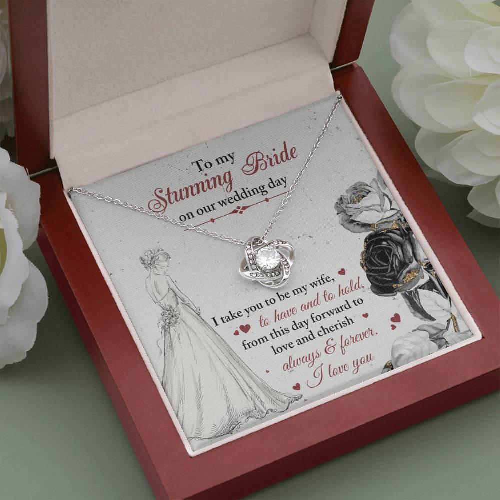 To My Stunning Bride on Our Wedding Day, I Take You to be My Wife Love Knot Pendant Necklace - Mallard Moon Gift Shop