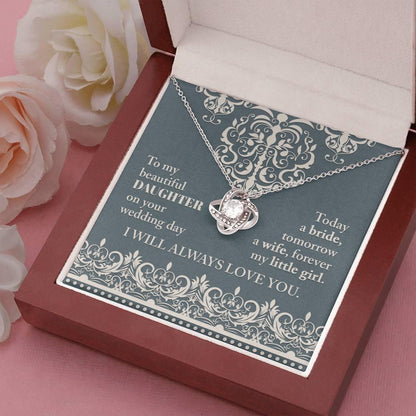 Daughter Wedding Day Gift Today a Bride Always my Little Girl-Love Knot Pendant Necklace - Mallard Moon Gift Shop