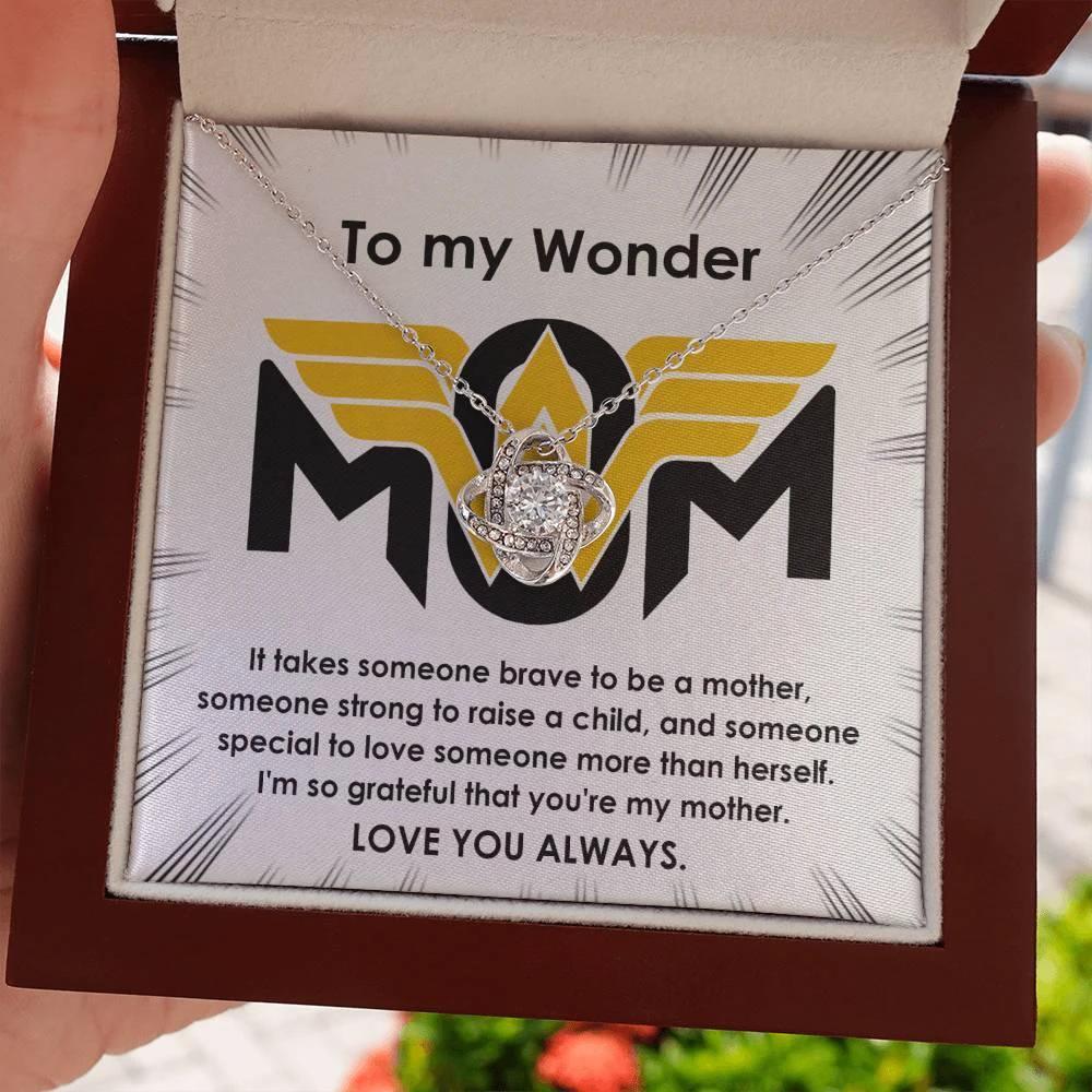 To My Wonder Mom It Take Someone Brave to Be a Mother - Love Knot Necklace