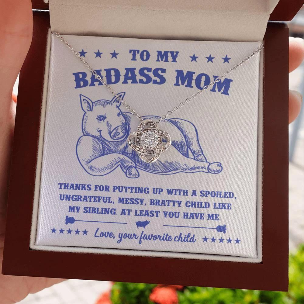 To My Badass Mom - You Have Me - Love Knot Necklace