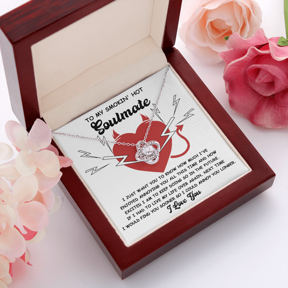To My Smokin' Hot Soulmate - Annoying You - Love Knot Necklace - Mallard Moon Gift Shop