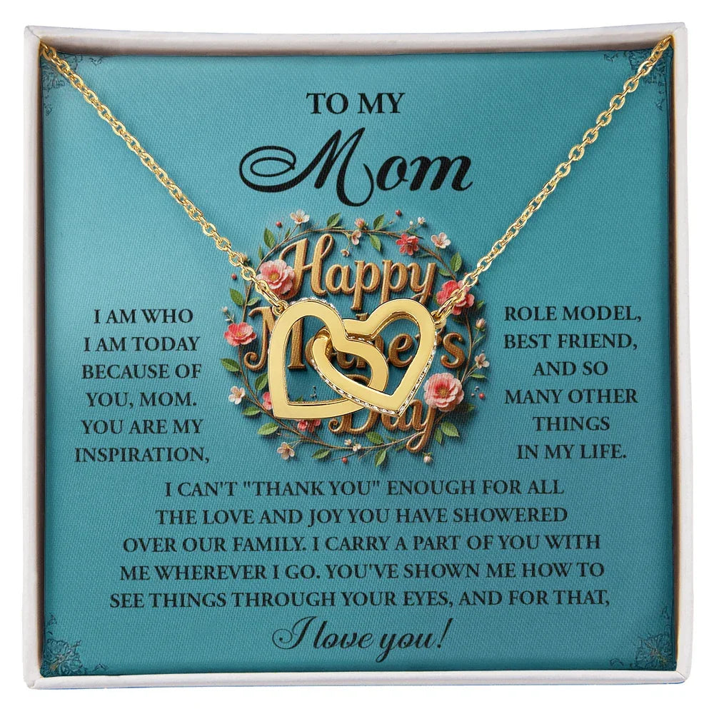 To My Mom – I Am Who I Am Today Because of You – Mother's Day Necklace Gift with Heartfelt Message