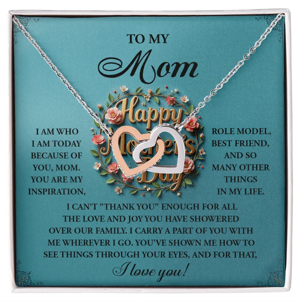 To My Mom – I Am Who I Am Today Because of You – Mother's Day Necklace Gift with Heartfelt Message