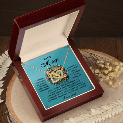 To My Mom – I Am Who I Am Today Because of You – Mother's Day Necklace Gift with Heartfelt Message - Mallard Moon Gift Shop