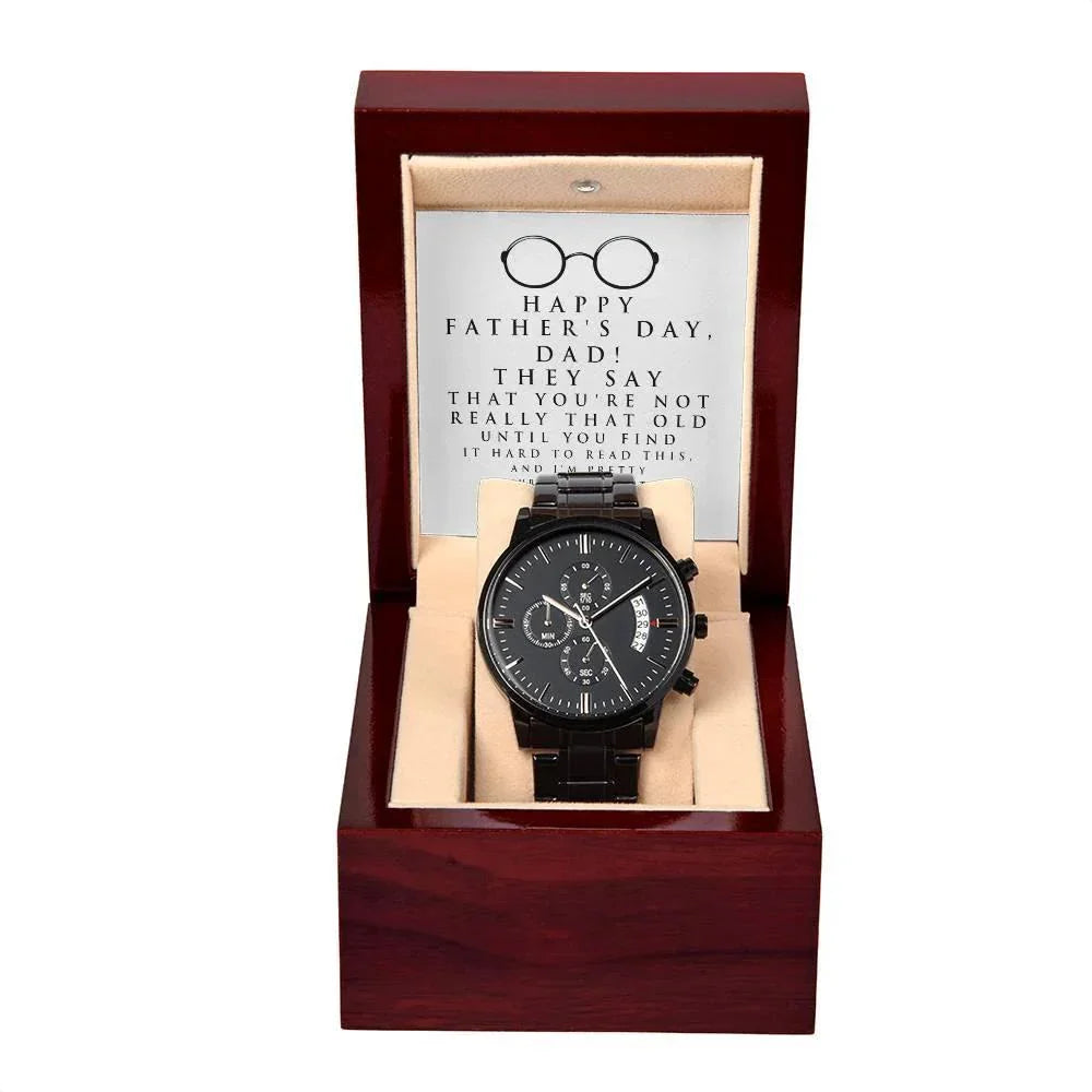 Funny Father's Day Black Chronograph Watch - "Not Really That Old Unless You Can't Read This" Message Card Gift from Son or Daughter