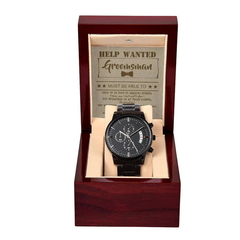 Groomsman Help Wanted Must Show Up On Time to Wedding Events - Black Chronograph Watch Gift from Groom
