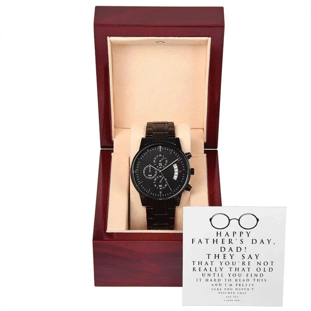 Funny Father's Day Black Chronograph Watch - "Not Really That Old Unless You Can't Read This" Message Card Gift from Son or Daughter