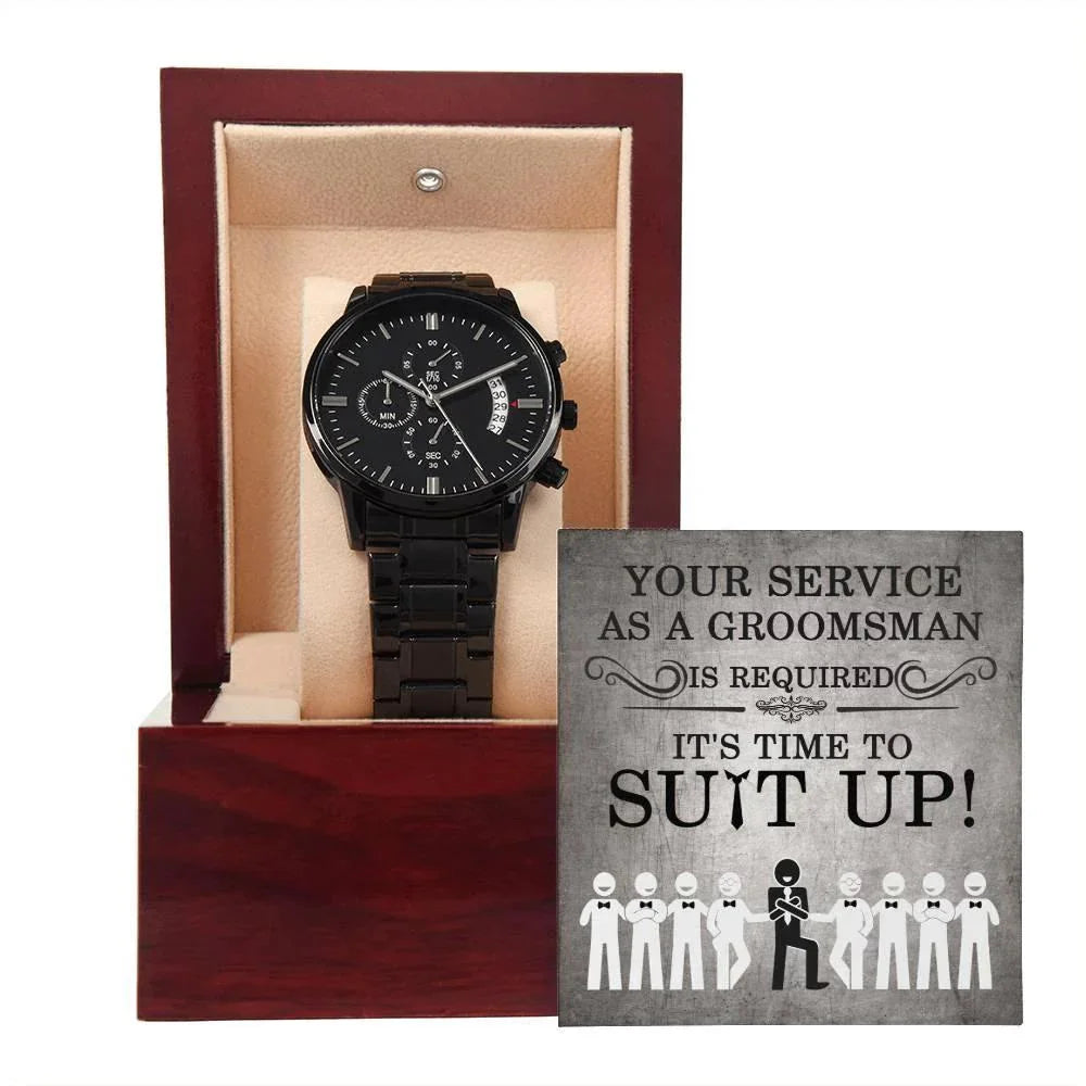 Groomsman Your Service is Required - Time to Suit Up - Black Chronograph Watch